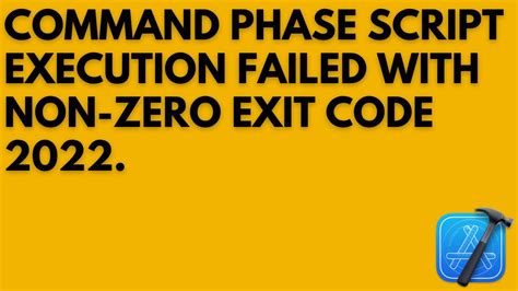 Command PhaseScriptExecution failed with a nonzero exit code.